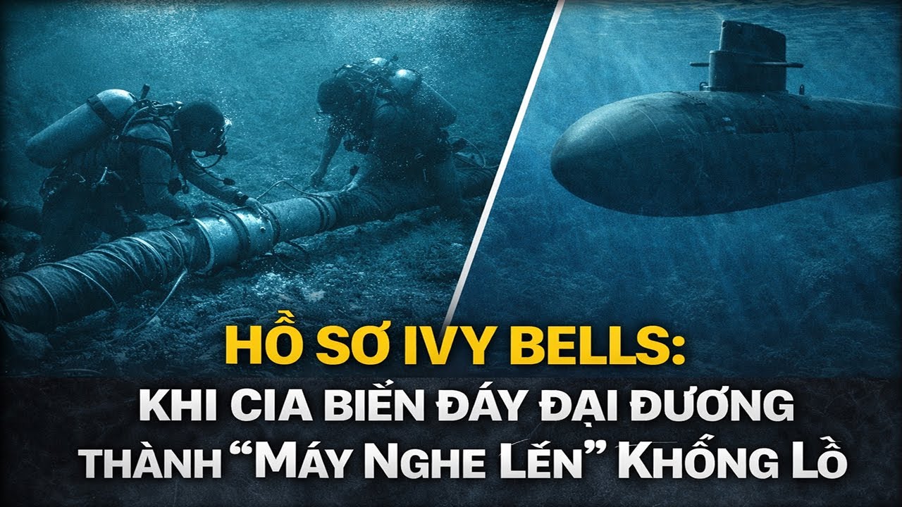 Hồ Sơ Ivy Bells: Khi CIA Biến Đáy Đại Dương Thành 