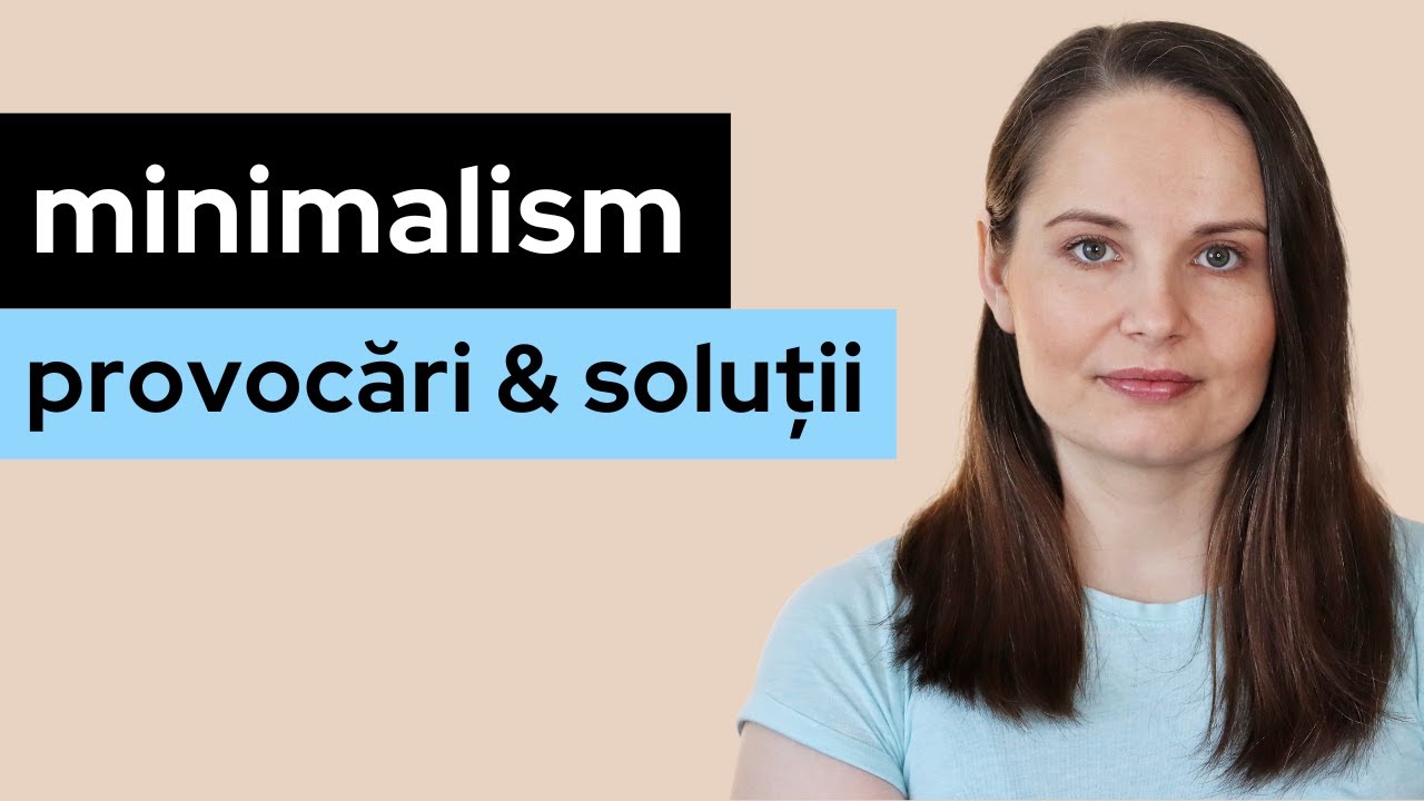 Soluții simple pentru 5 MARI provocări ale unui stil de viață minimalist | Minimalism în practică