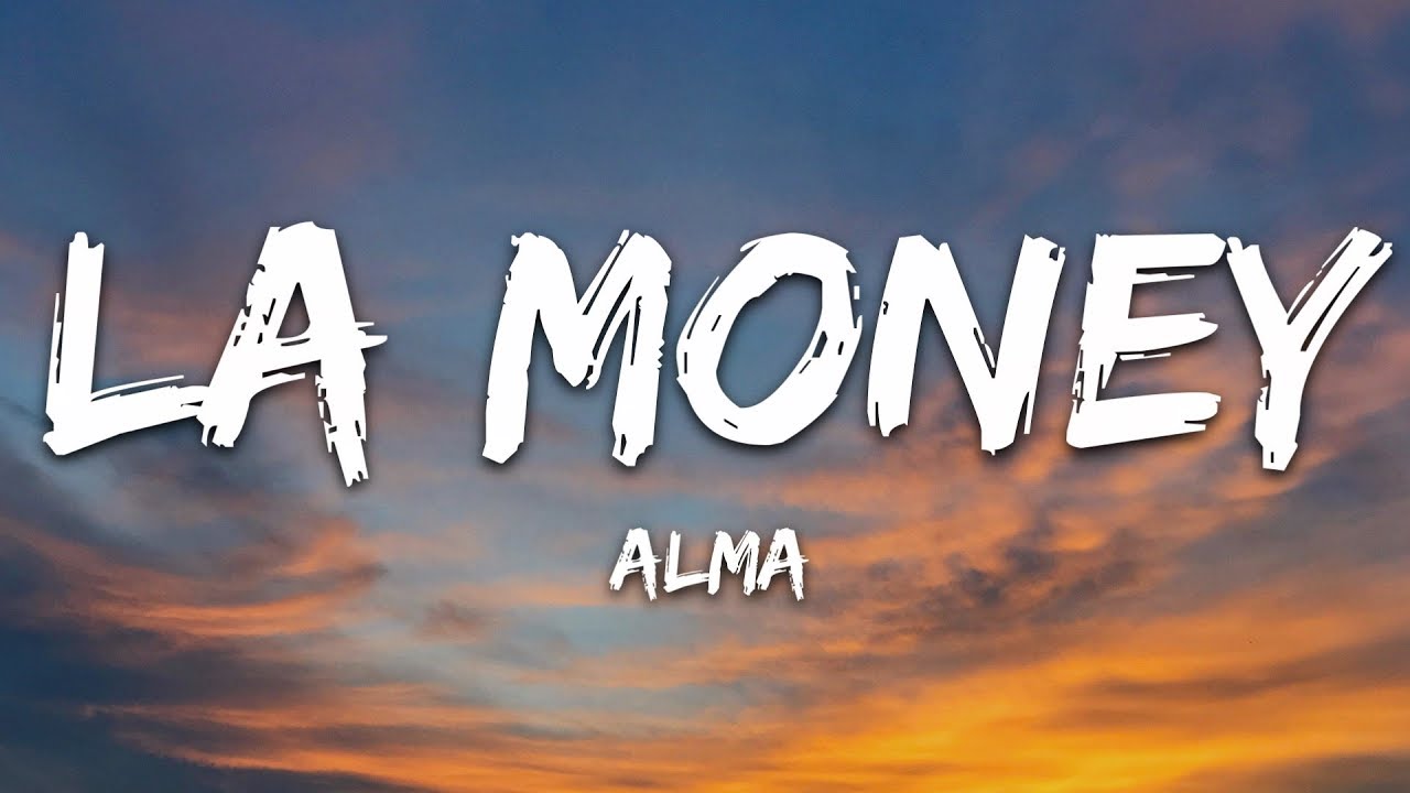 ALMA &ndash; LA Money (Lyrics)