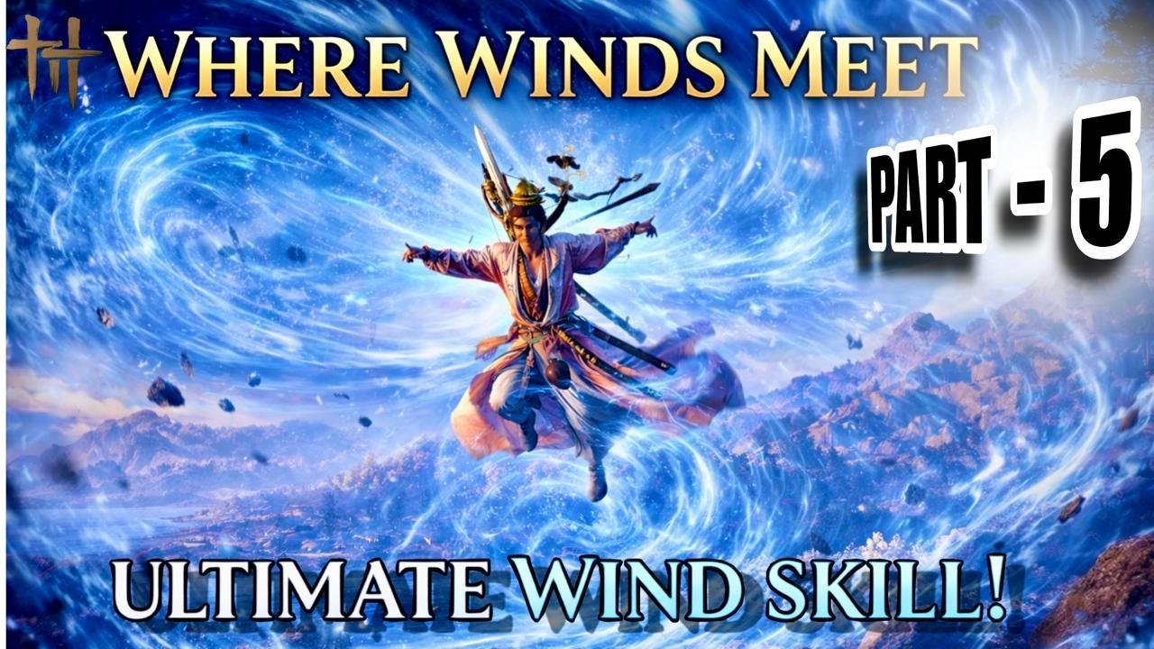 I BECAME A WIND GOD IN WHERE WINDS MEET | PART - 5