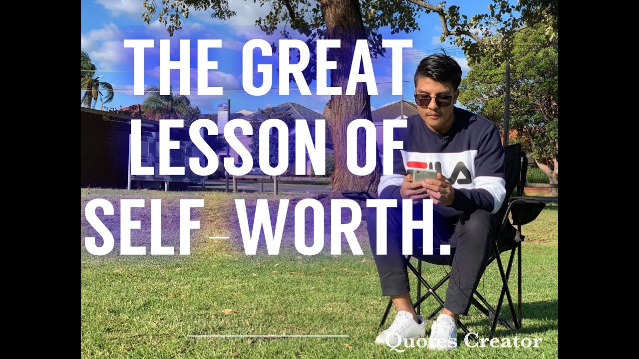 THE GREAT LESSON OF SELF WORTH (MOTIVATIONAL VIDEO)