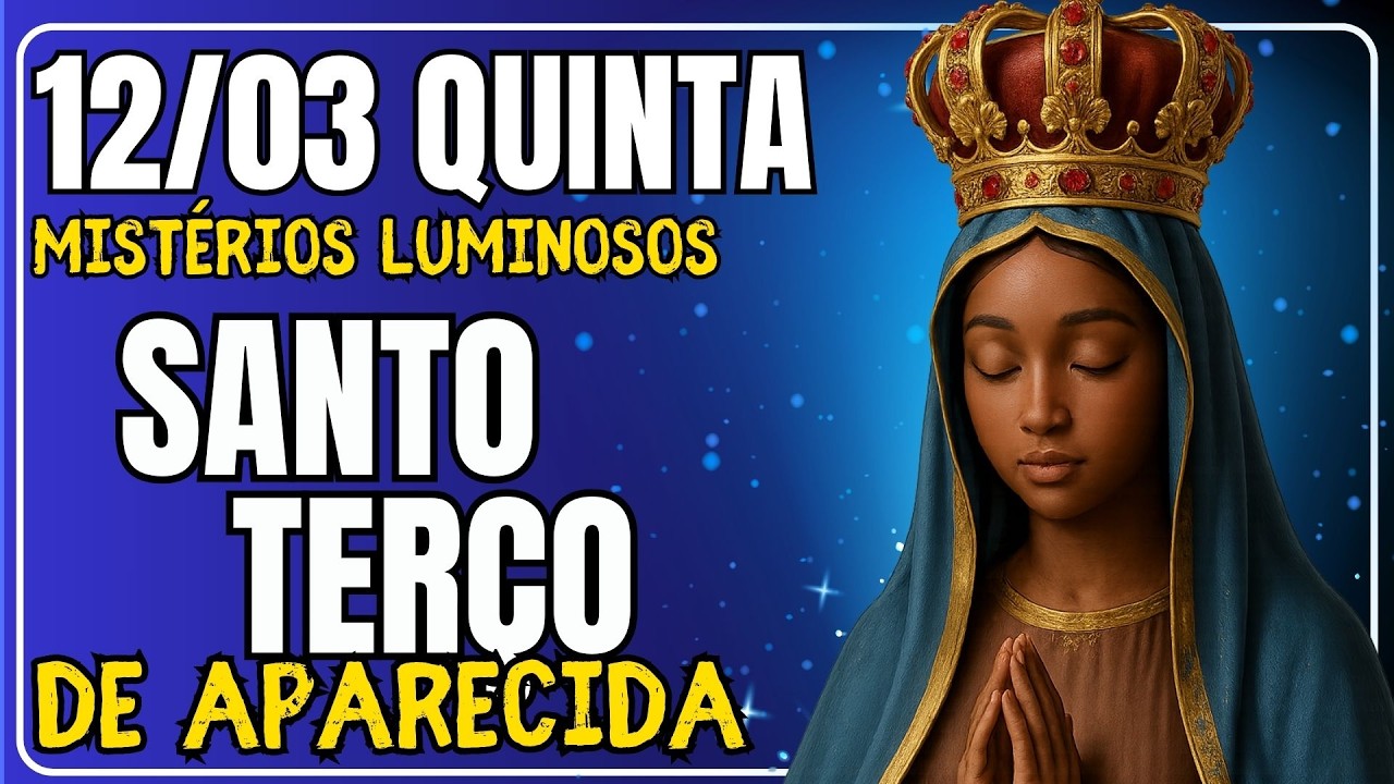 📿 REZANDO OS MISTÉRIOS DOLOROSOS COM NOSSA SENHORA APARECIDA – QUINTA-FEIRA – 12/03/2026 📿