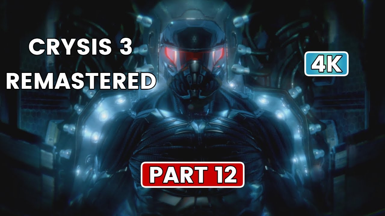 CRYSIS 3 REMASTERED Gameplay Part 12 FULL GAME - [4K 60FPS PC RTX] Walkthrough No Commentary