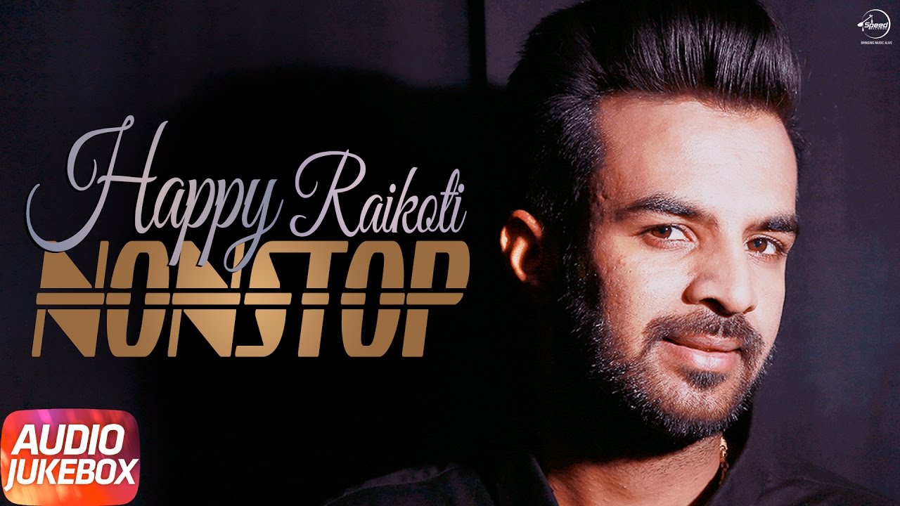 Audio Jukebox | Happy Raikoti Nonstop | Songs Collection | Speed Records
