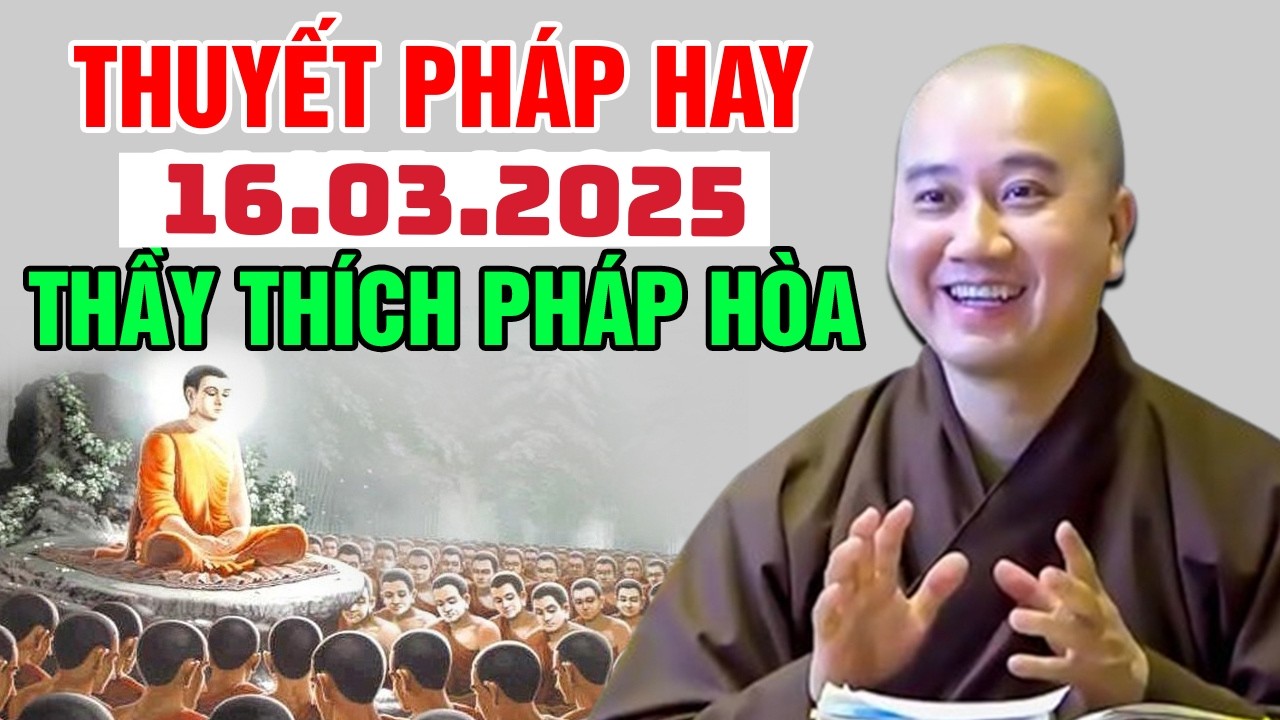 Thuyết Pháp Hay Đăng Ngày 16.03.2025 | Thầy Thích Pháp Hòa Canada