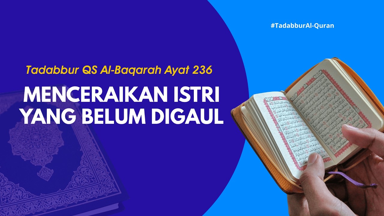 Tadabbur Al Qur'an : Surah Al Baqarah [2] Ayat 236 | Aturan menceraikan istri yang belum digauli