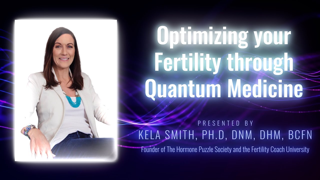 Optimizing your Fertility through Quantum Medicine by Dr. Kela Smith - IHTS 2023