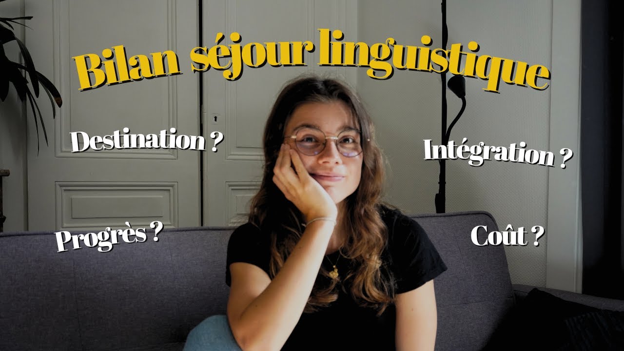 Bilan de mon séjour linguistique : coût, intégration, résidence, progrès, etc.