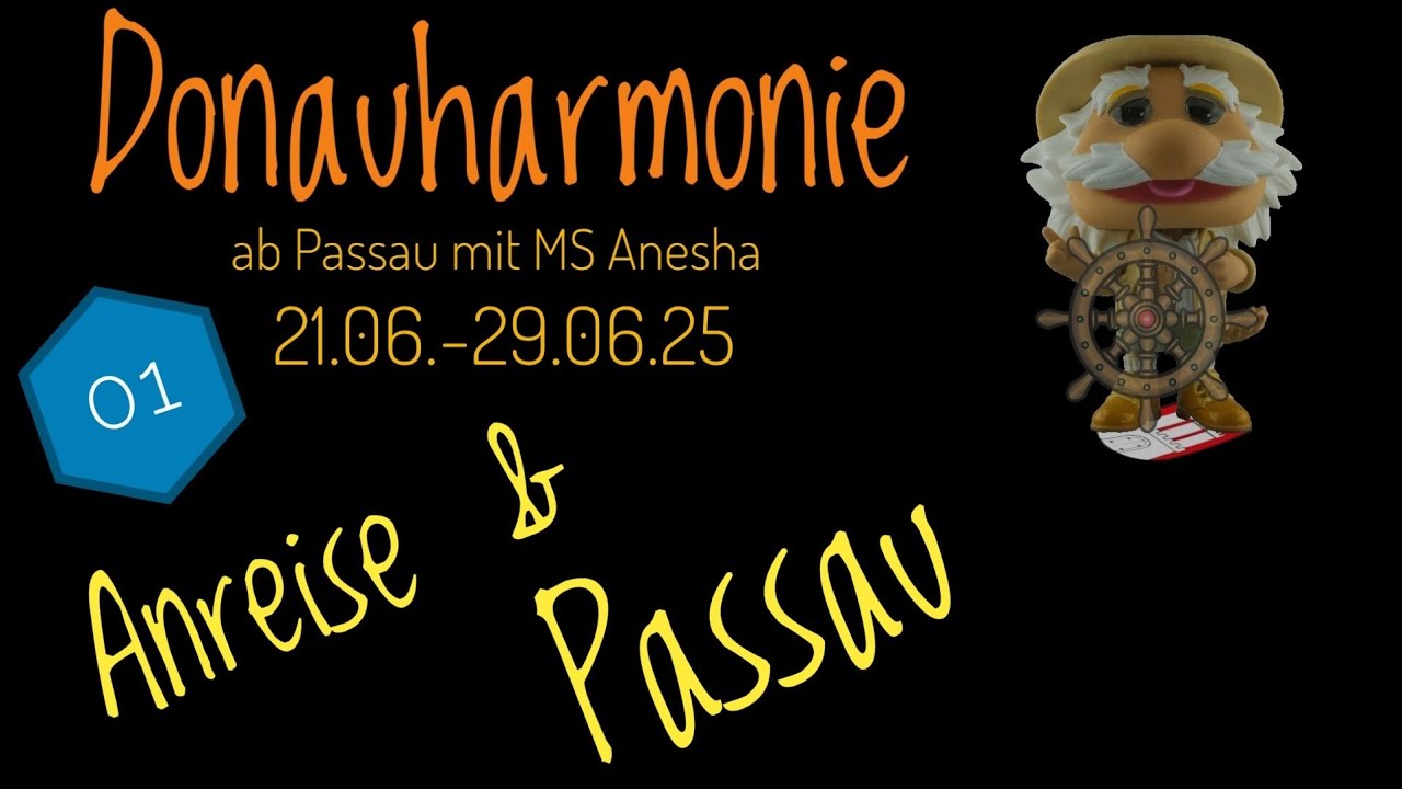 Donauharmonie mit MS Anesha Teil 01 Anreise Passau 21.06.25