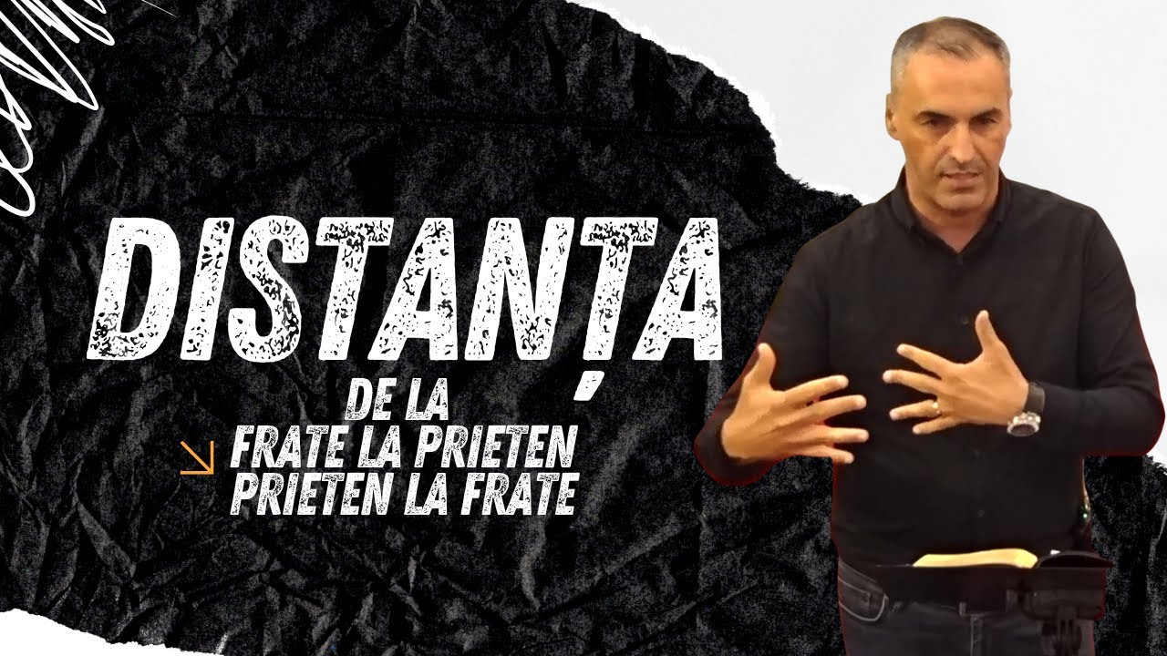 Distanța de la frate la prieten - prieten la frate - Aurel Dobre #predicicrestine #viatacrestina