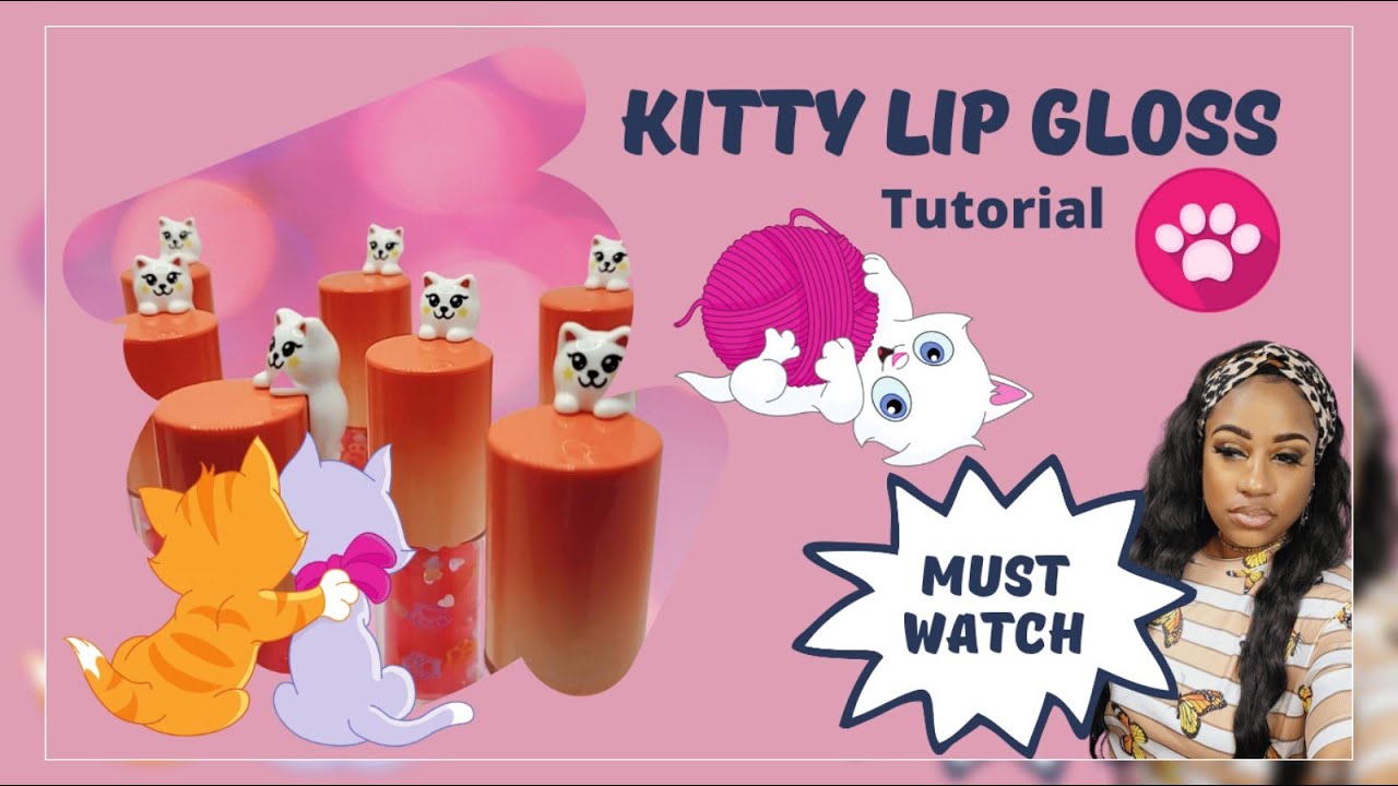 Ooh It's A Kitty Lip Gloss Tutorial!