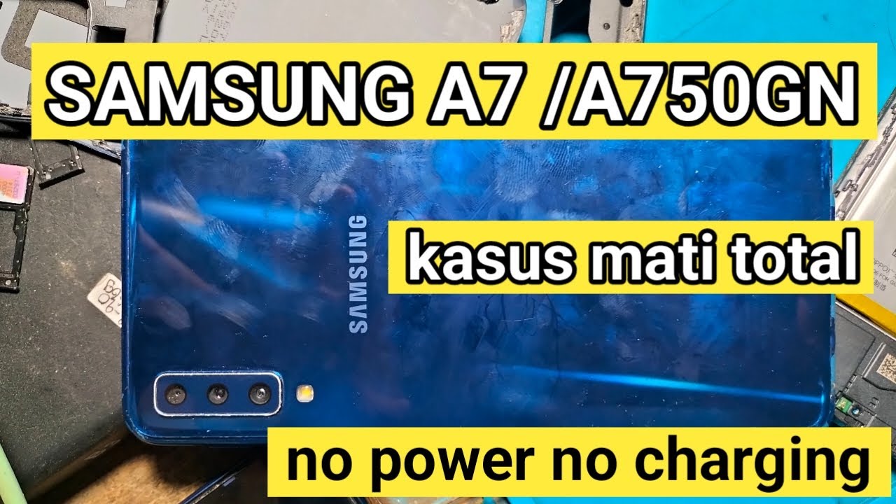 samsung A7 50 mati total no power no charging