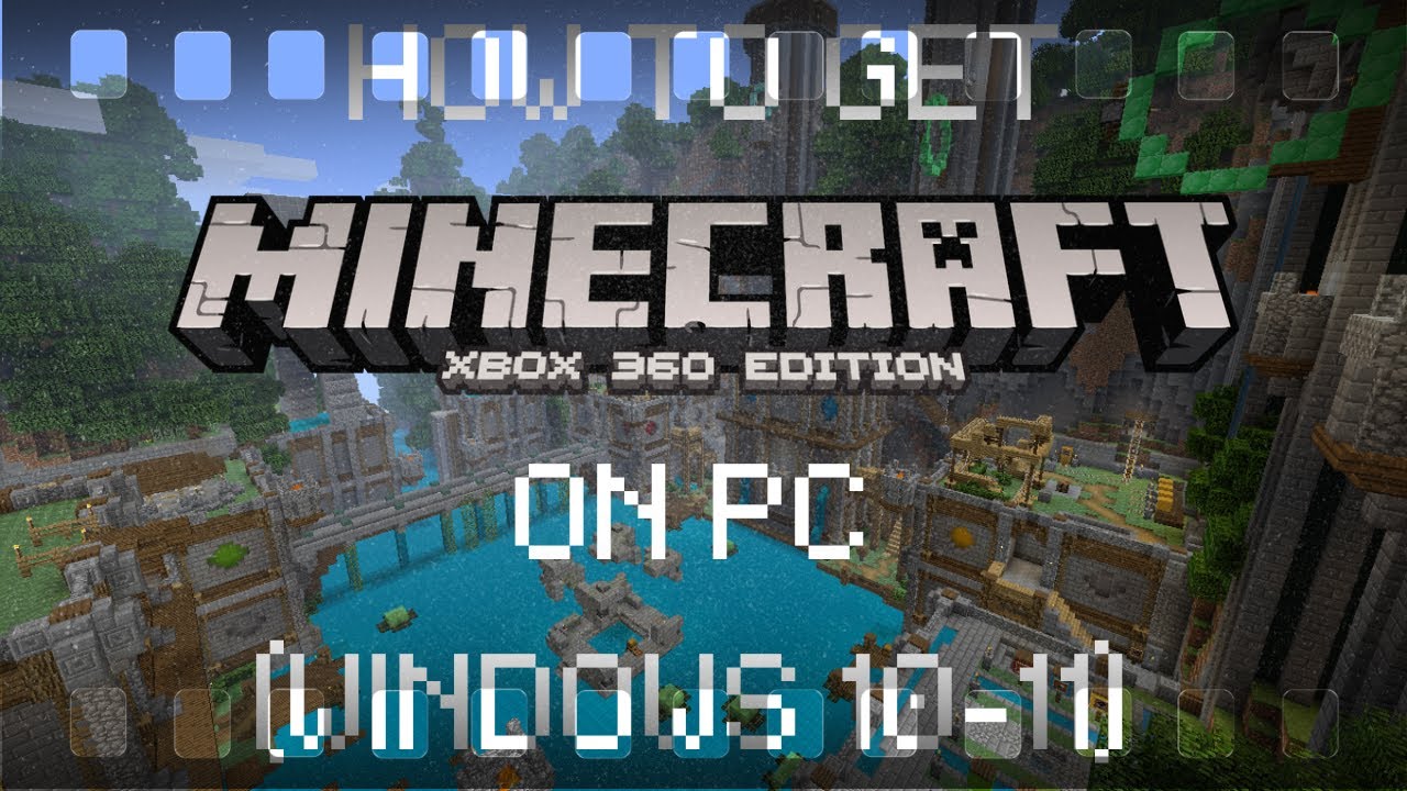 How to Play Minecraft: Xbox 360 Edition on Windows 10&ndash;11
