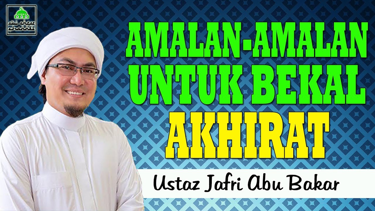 Amalan-Amalan Untuk Bekal Akhirat | Ustaz Jafri Abu Bakar Mahmoodi