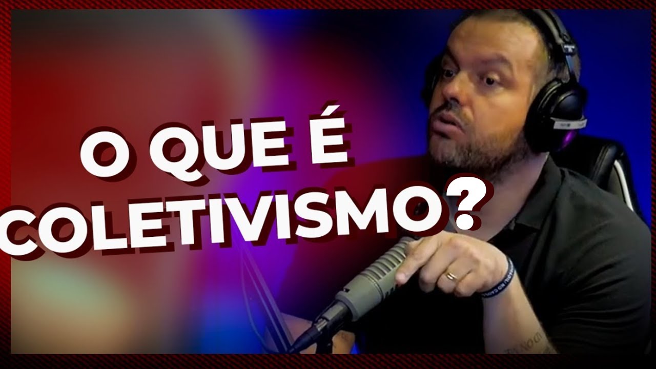 O que &eacute; o COLETIVISMO e por que ele &eacute; t&atilde;o sedutor ? l Dennys Xavier