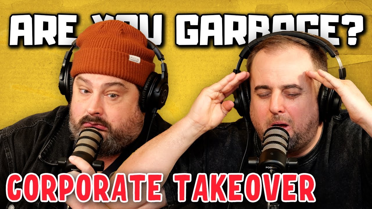 Are You Garbage Comedy Podcast: Corporate Takeover w/ Kevin Ryan & H. Foley