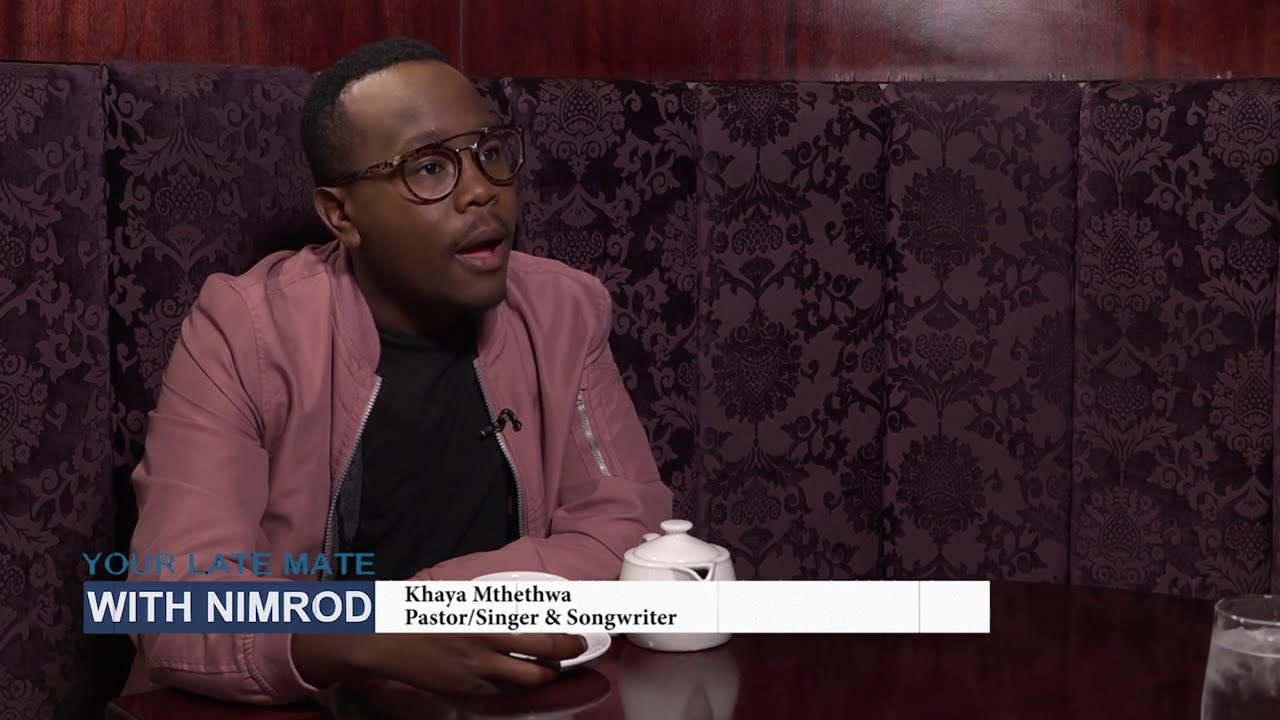 Your Late Mate | Khaya Mthethwa, Singer-songwriter, Television & Radio Presenter