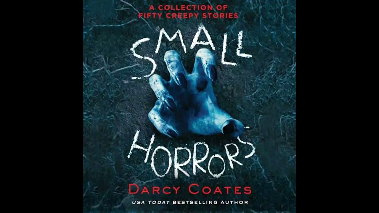 Small Horrors: A Collection of Fifty Creepy Stories 1 by Darcy Coates (audiobook)