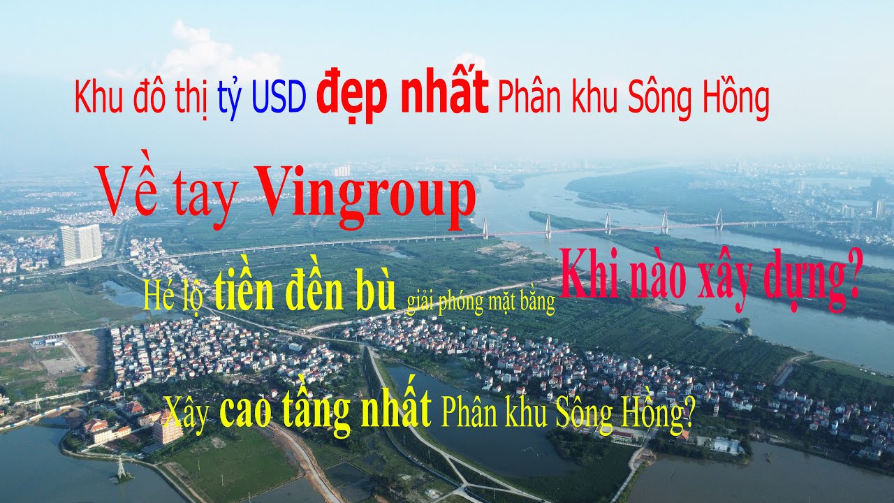 Khu đô thị tỷ USD đẹp nhất Phân khu Sông Hồng về tay Vingroup, khi nào xây dựng?