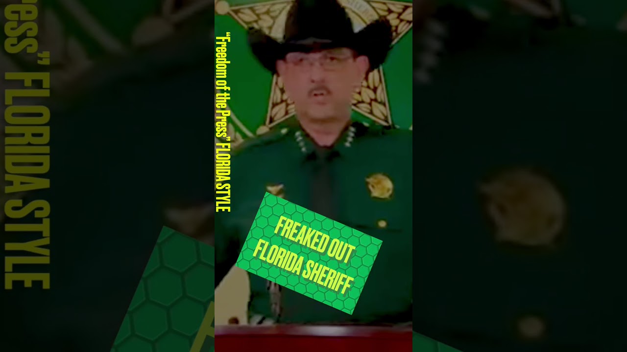 Freaked Out Florida Sheriff Honors &ldquo;Freedom Of Press&rdquo; FALSE ARREST QUESTION PROVED TOO MUCH