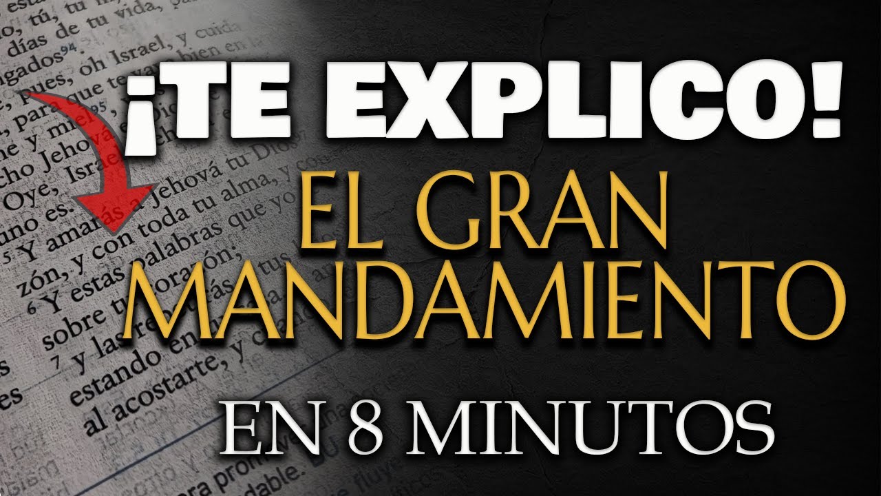 EL GRAN MANDAMIENTO de DIOS  EXPLICADO en 8 MINUTOS