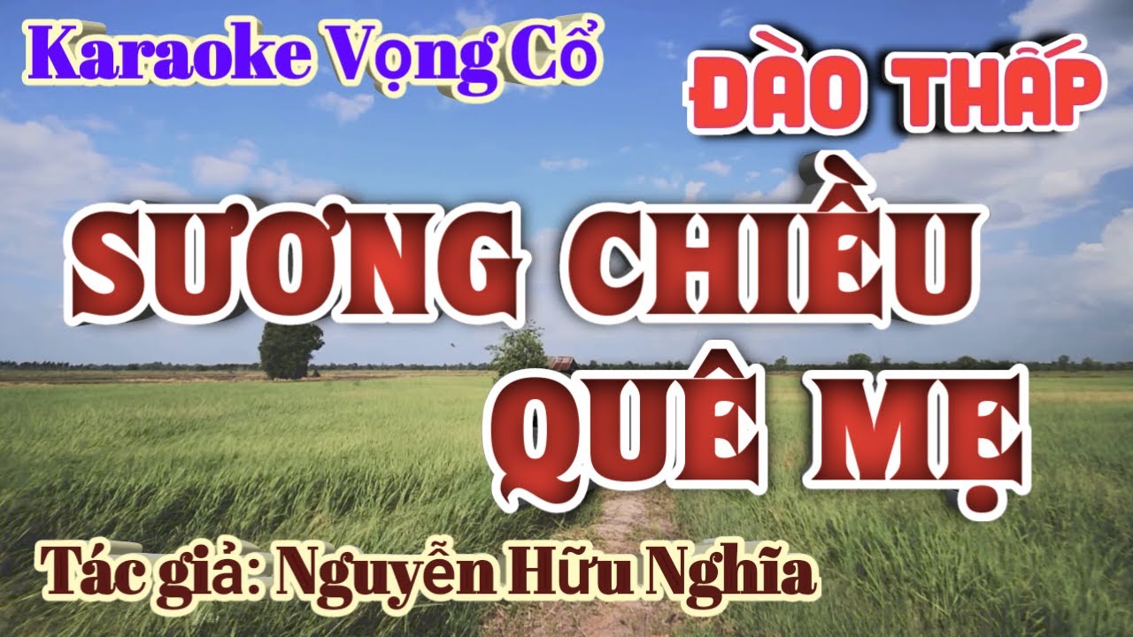 Sương Chiều Quê Mẹ - Karaoke Vọng cổ Dây Đào Thấp - Tác giả: Nguyễn Hữu Nghĩa.