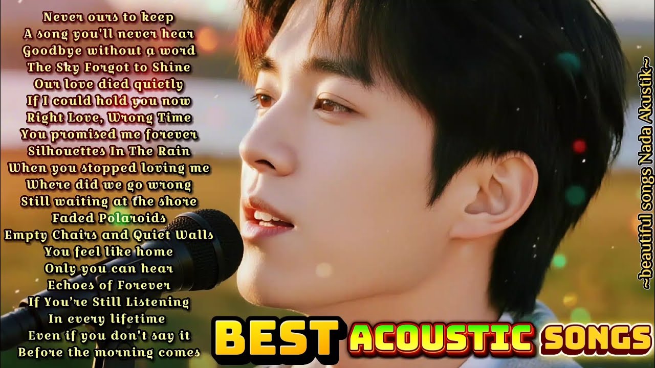 The best collection of acoustic songs🌸Never Ours to keep~Beautiful Songs🌻🎙️