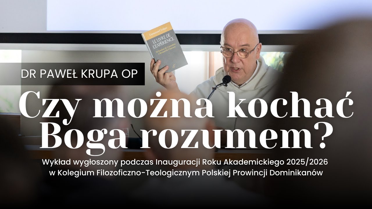 Kochać rozumem, czyli o Jezusie zbawcy myślenia ✤ dr Paweł Krupa OP