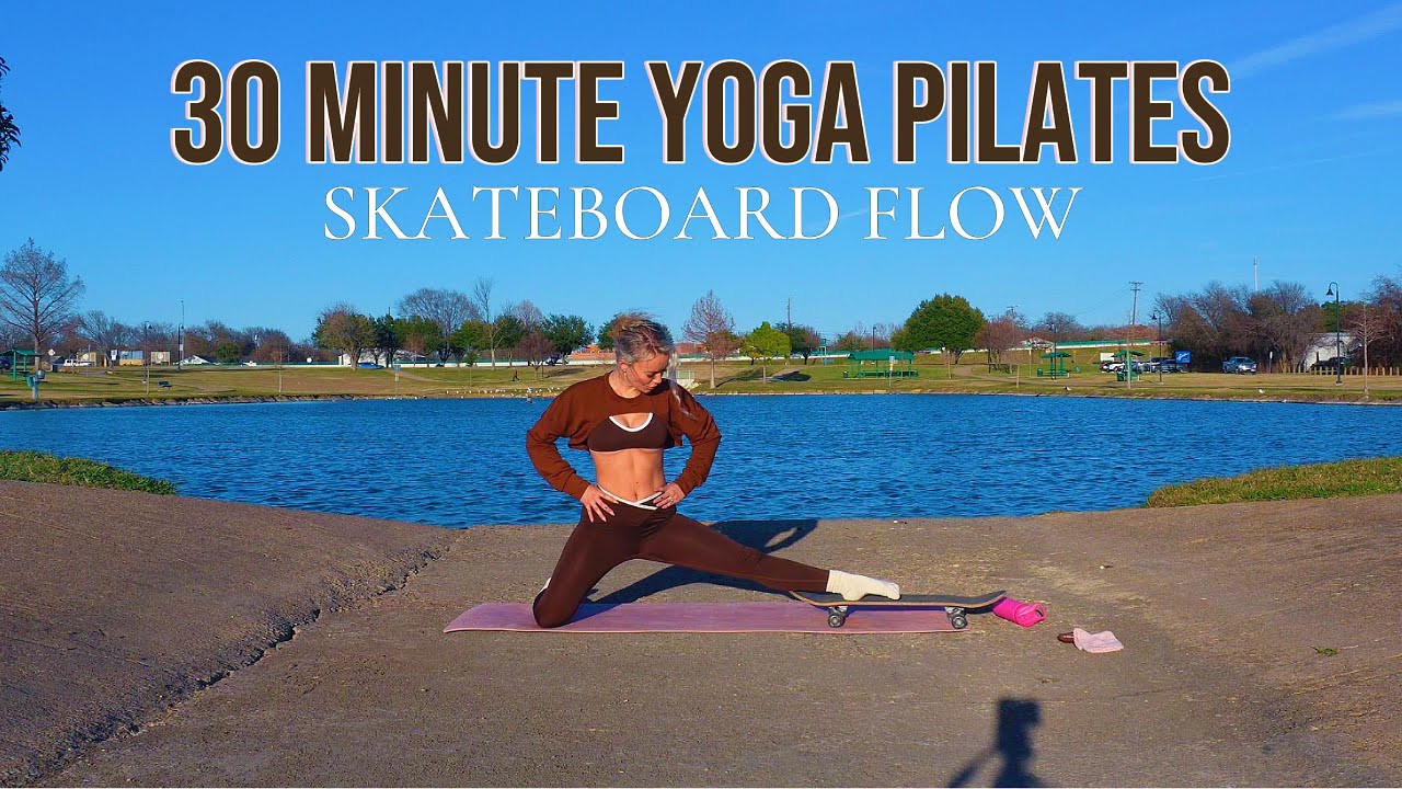 30-Minute Skateboard Yoga Pilates Flow | Build Flexibility, Mobility & Balance