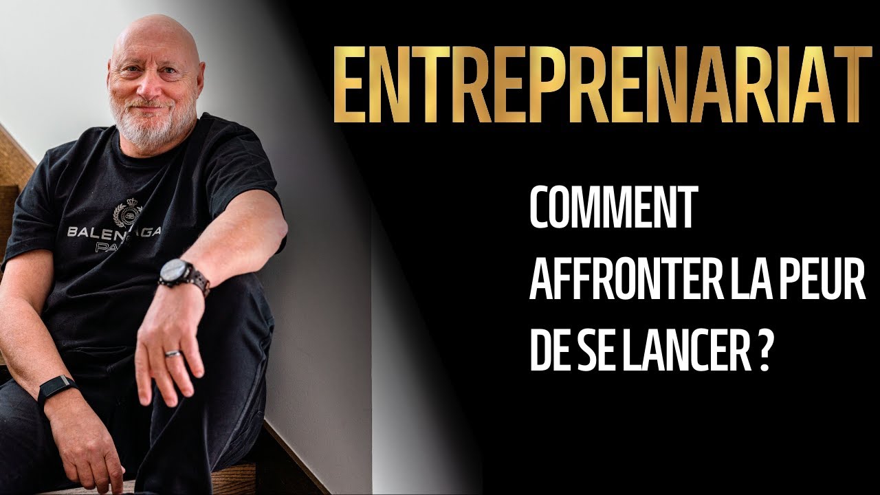 Comment affronter le peur de se lancer dans l'entreprenariat ?