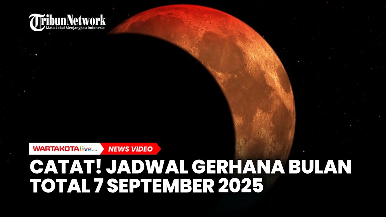CATAT! Jadwal Gerhana Bulan Total 7 September 2025, Dapat Diamati dari Indonesia