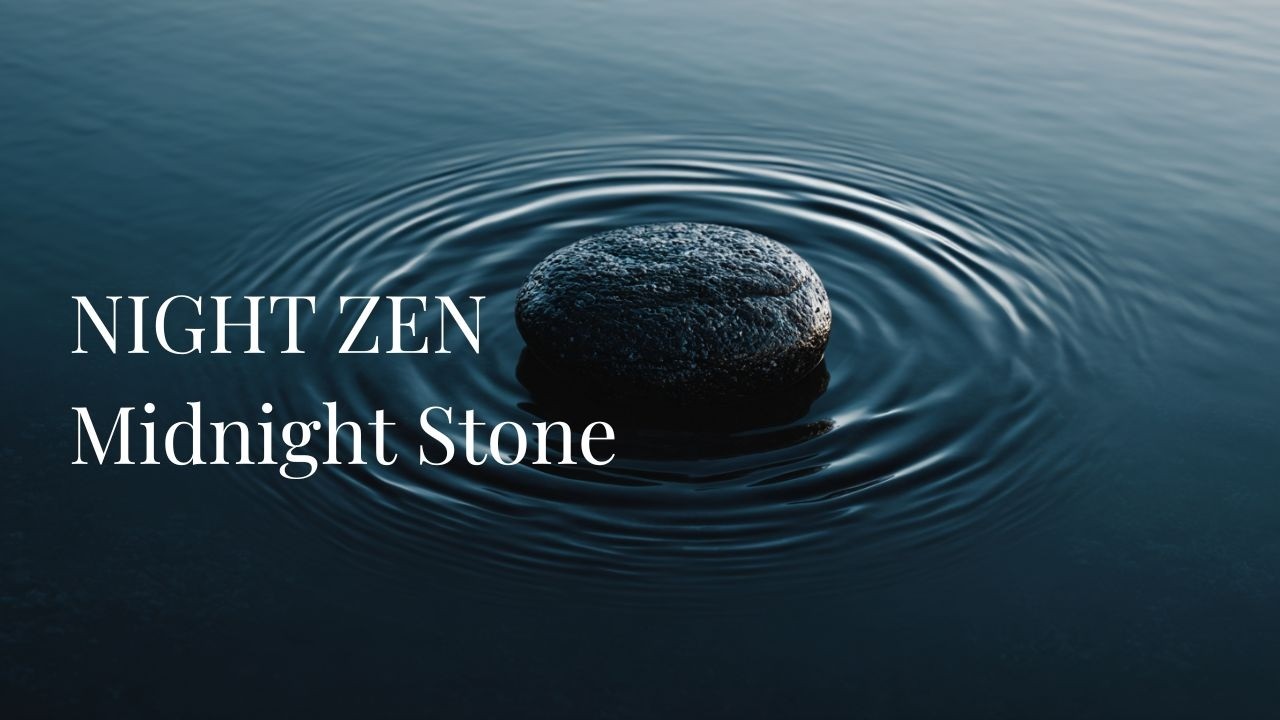 Night Zen Midnight Stone | Peaceful Night Ambience (20min)