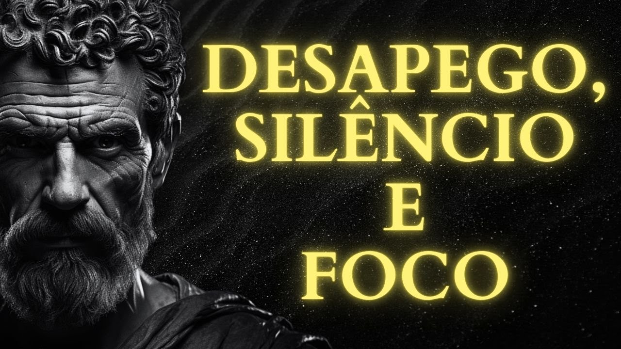 DESAPEGO, SILÊNCIO E FOCO: LIÇÕES ESTOICAS para MUDAR sua VIDA | Estoicismo