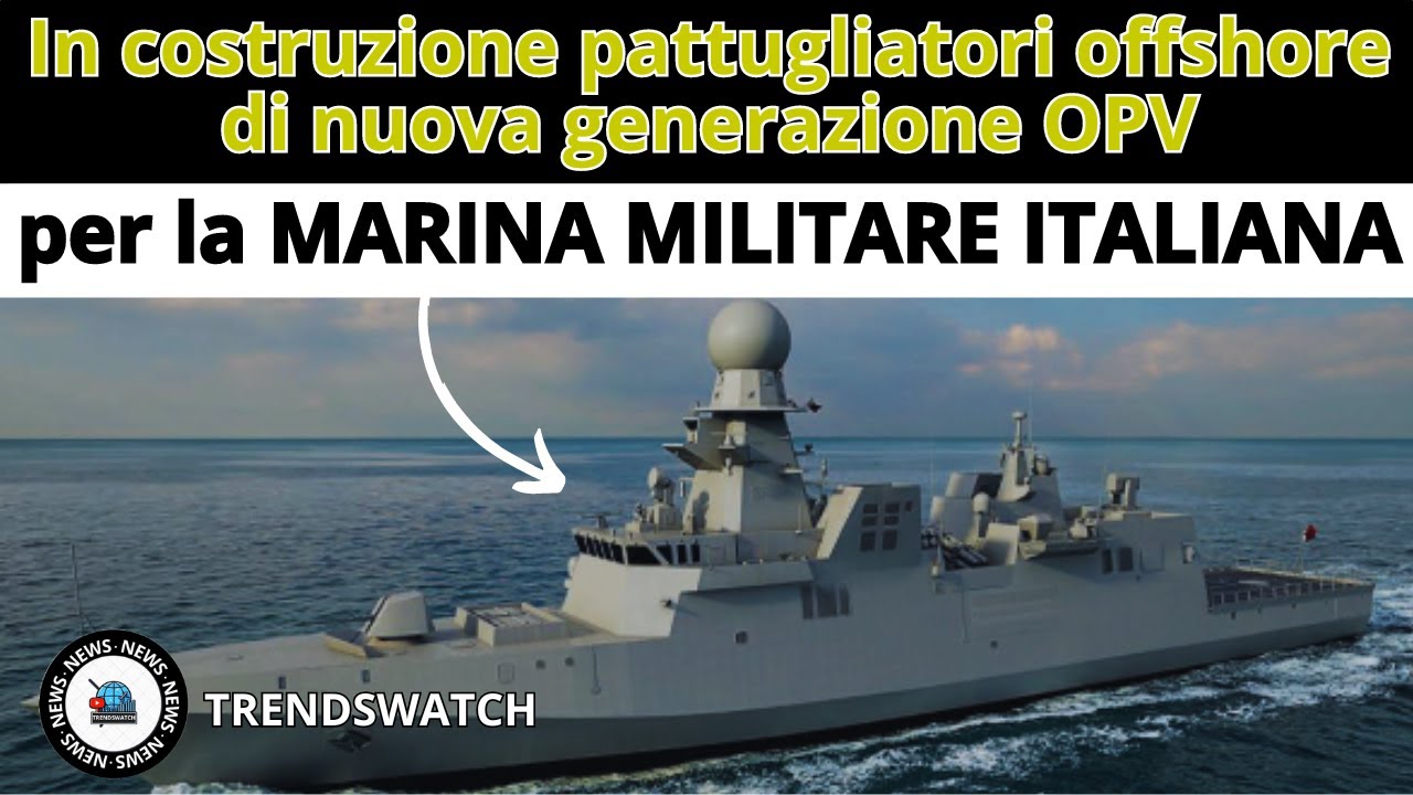In costruzione pattugliatori offshore di nuova generazione OPV PER LA MARINA MILITARE ITALIANA