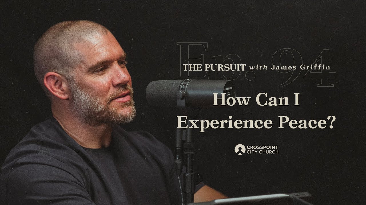 How Can I Experience Peace? | The Pursuit with James Griffin