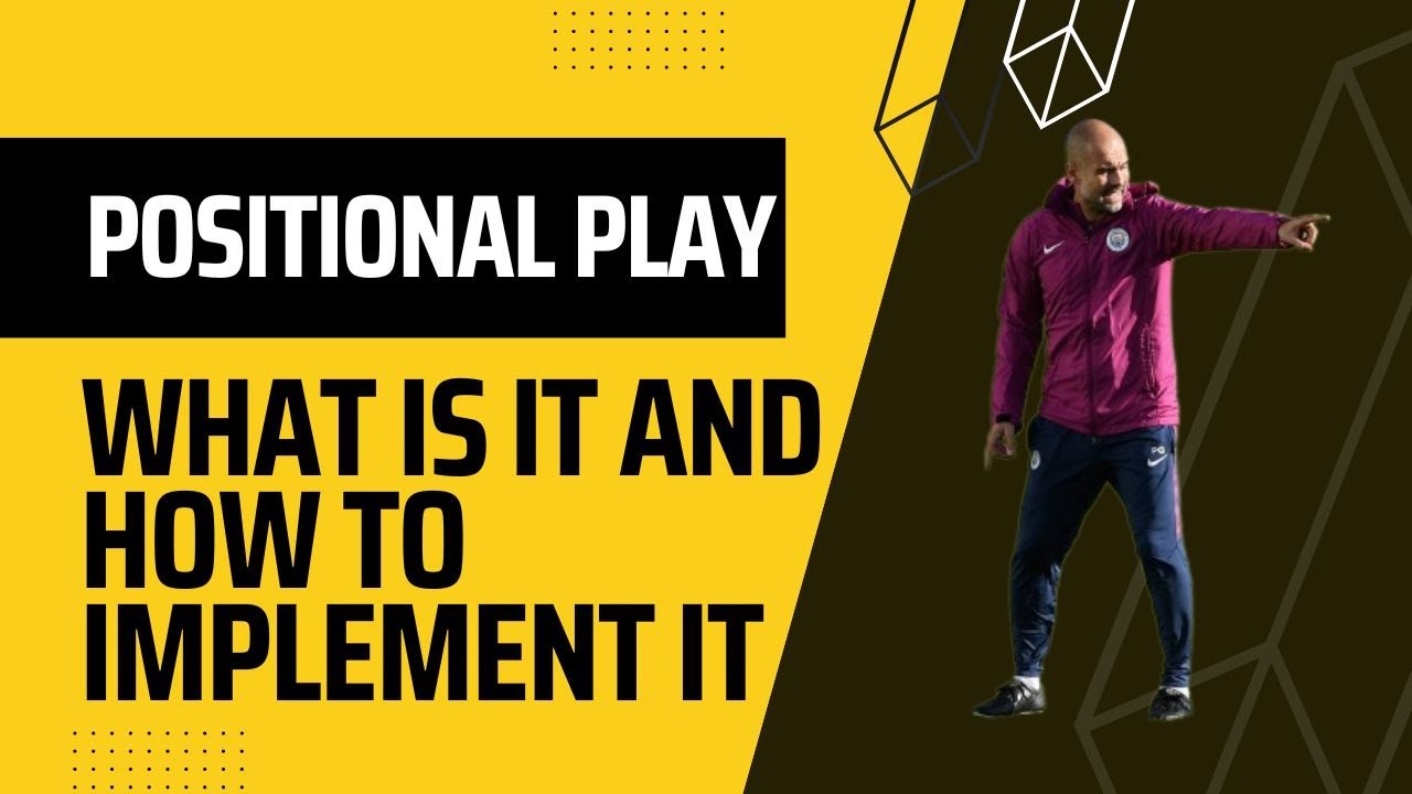 What is Positional Play and how to implement it