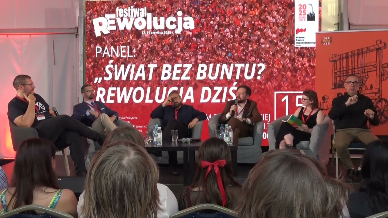 Festiwal REwolucja - Panel: „Świat bez buntu? Rewolucja dziś”