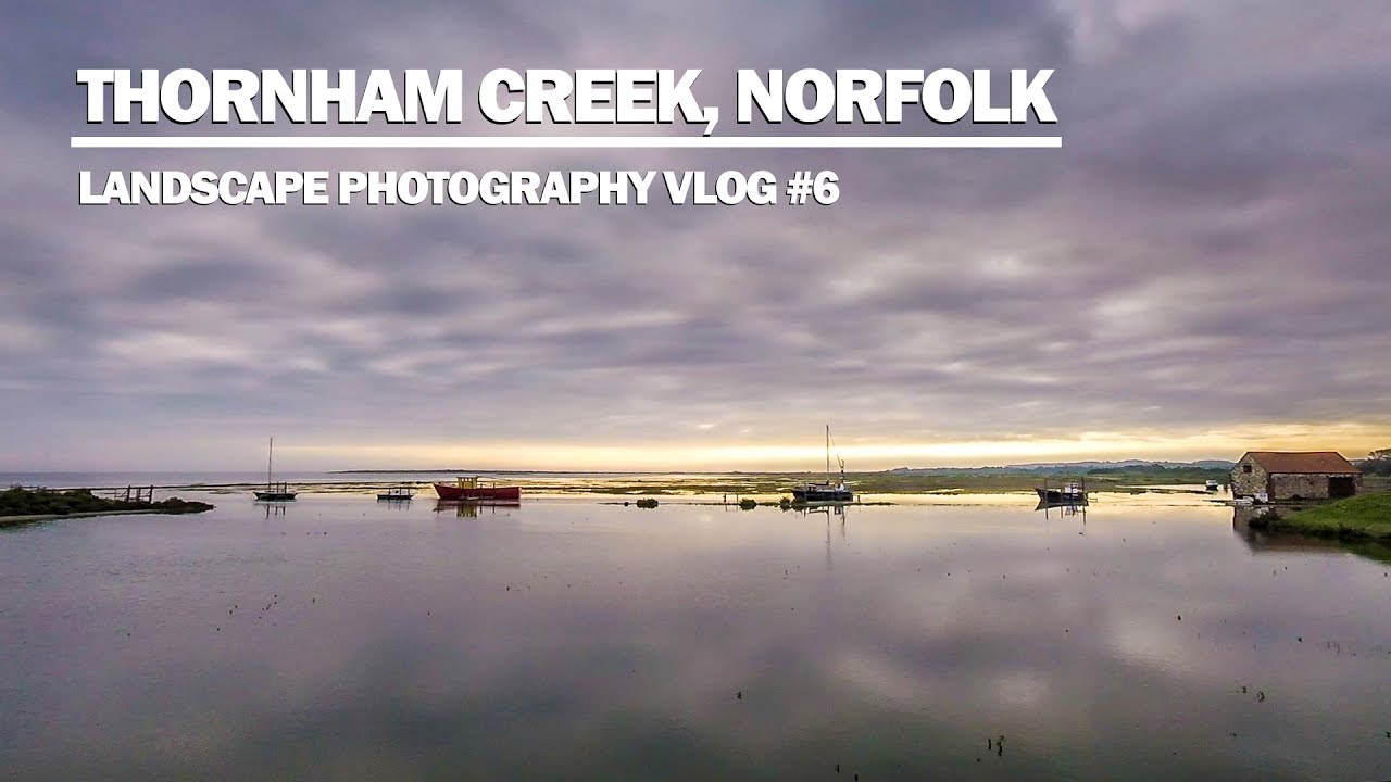 Thornham Creek, Norfolk - Landscape Photography Vlog #6