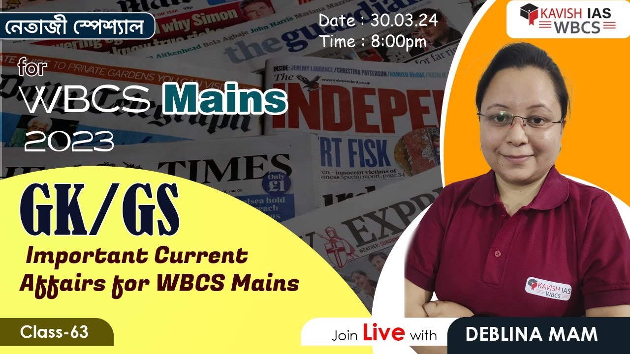 Netaji Special for WBCS Mains 2023- Class 63|| GK/GS|| Important Current Affairs for WBCS MAINS