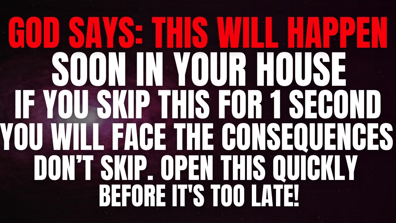 God says, Something very unexpected will happen in your house