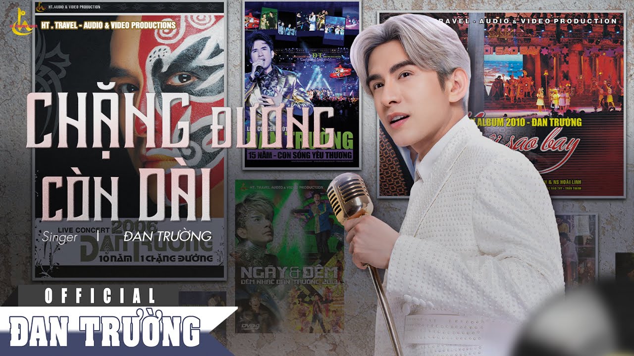 CHẶNG ĐƯỜNG C&Ograve;N D&Agrave;I || ĐAN TRƯỜNG || KỶ NIỆM 30 NĂM CA H&Aacute;T