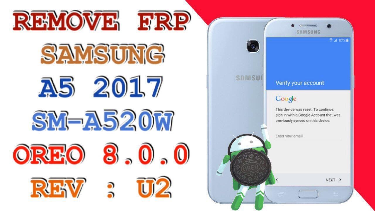 FRP A520W U2 / REMOVE FRP SAMSUNG A5 2017 SM-A520W ANDROID 8.0.0 REV U2