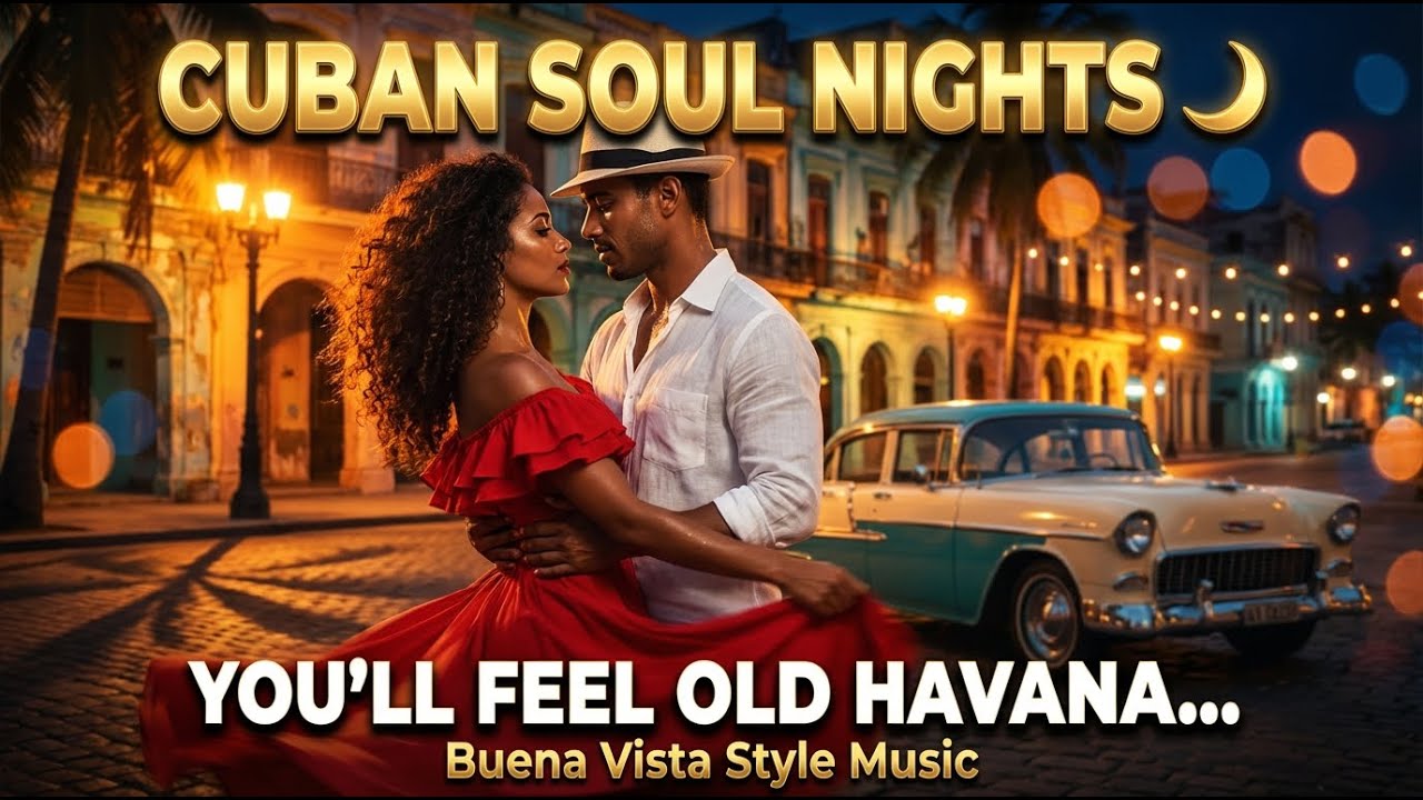 Cuban Soul Nights 2026 🌙 Authentic Buena Vista Style | Traditional Cuban Son & Bolero Mix
