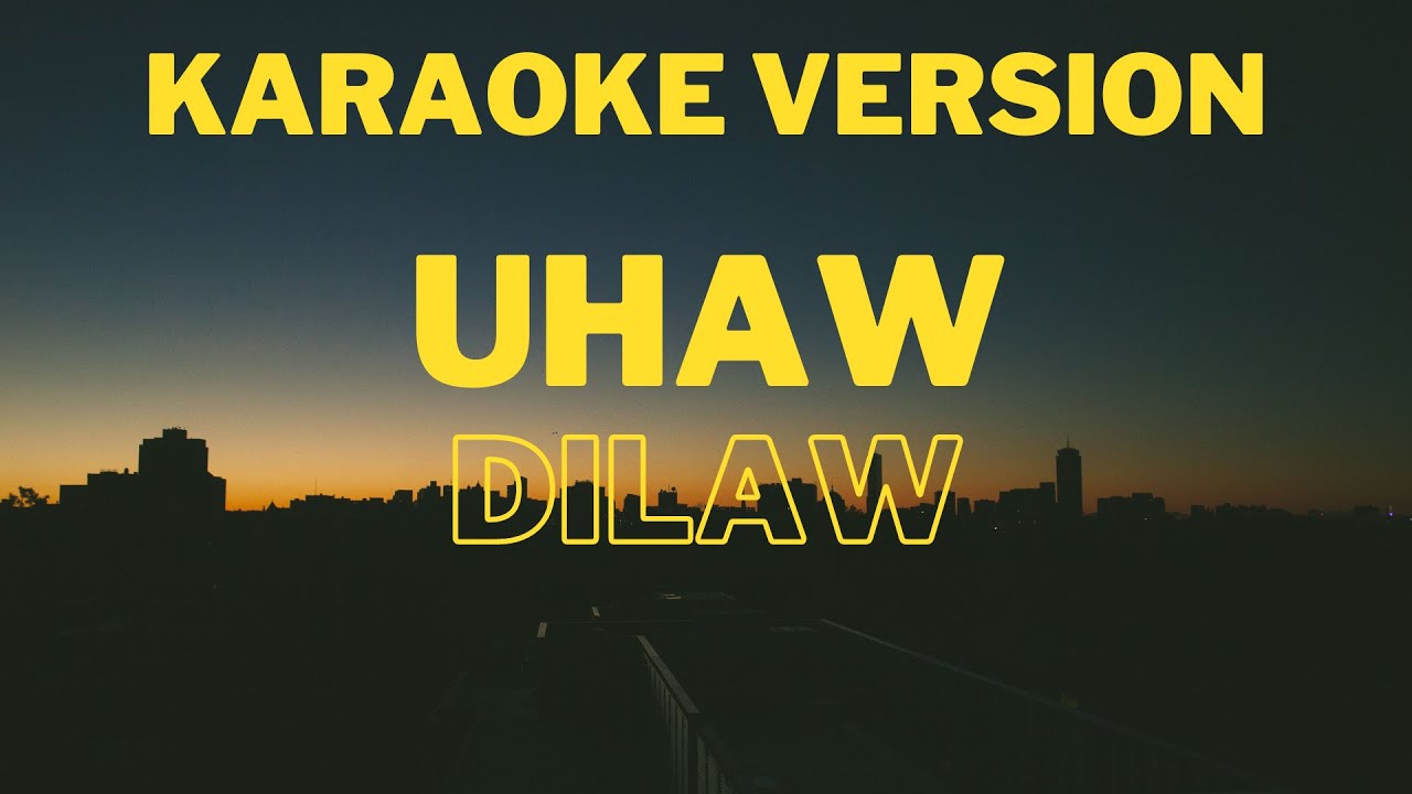 DILAW - UHAW | Karaoke Version