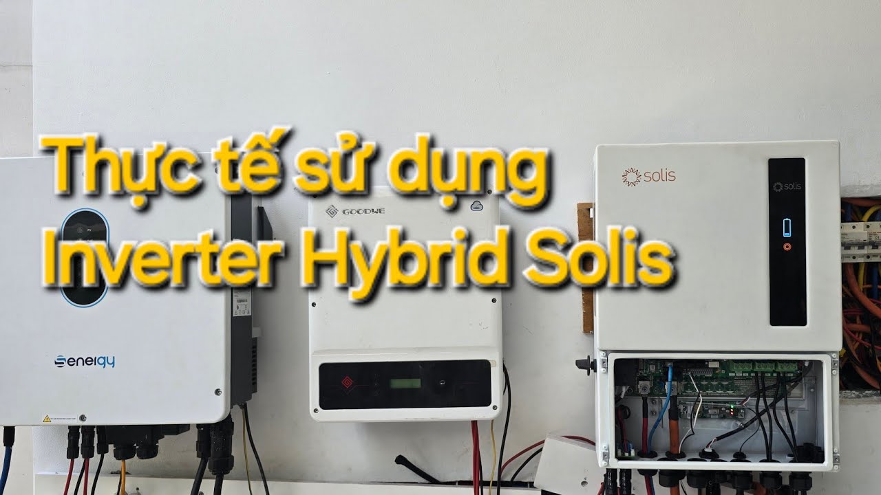 Review đánh giá chi tiết Inverter Hybrid Solis điện mặt trời  hoà lưới có lưu trữ (sử dụng thực tế)