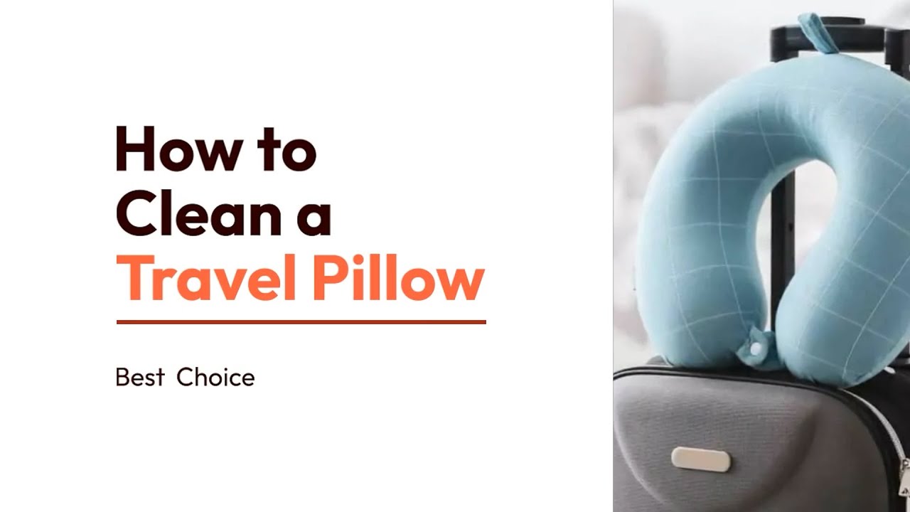 Rest Easy on Your Journeys: How to Clean and Maintain Your Travel Pillow | Best Choices