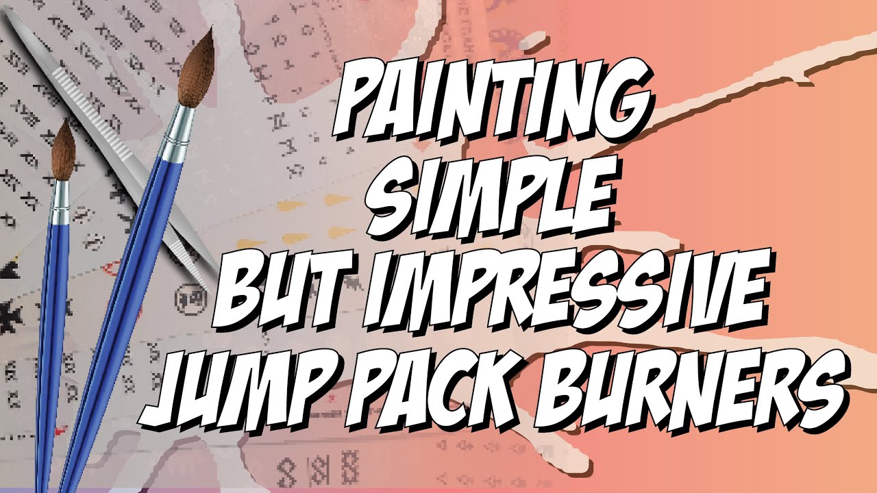 How to Paint Jump Pack Burners!