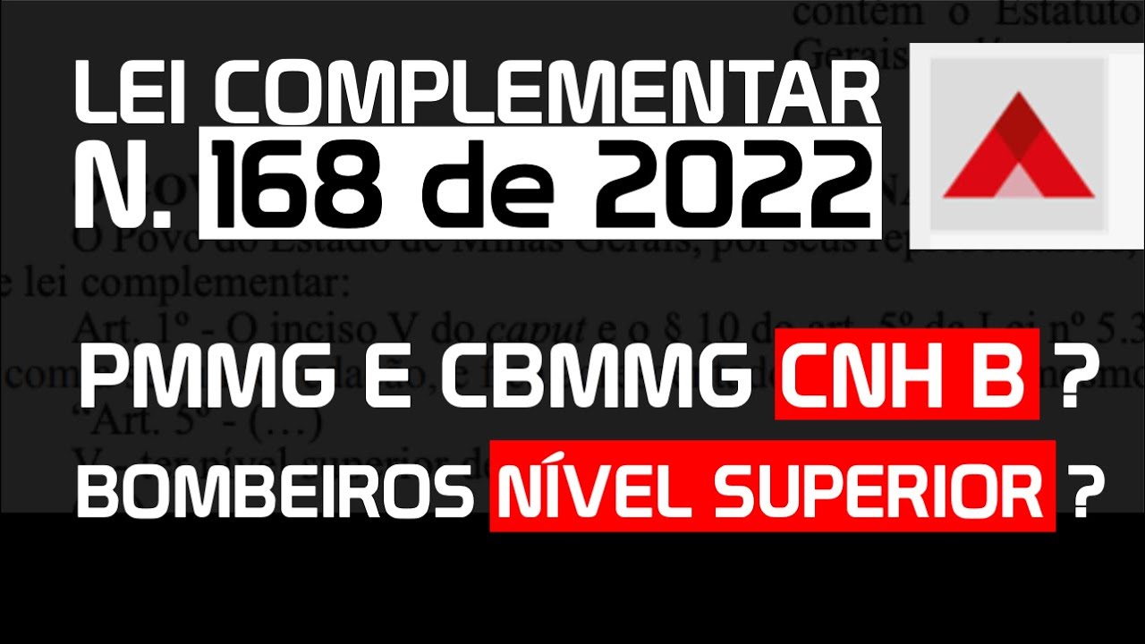 Lei Complementar 168 de 2022 | PMMG e Bombeiros CNH B e Nível Superior