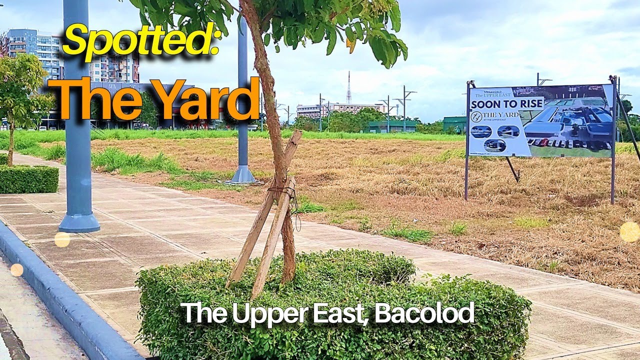 Spotted: The Yard at Megaworld's Upper East | Bacolod/Negros Construction Projects Update