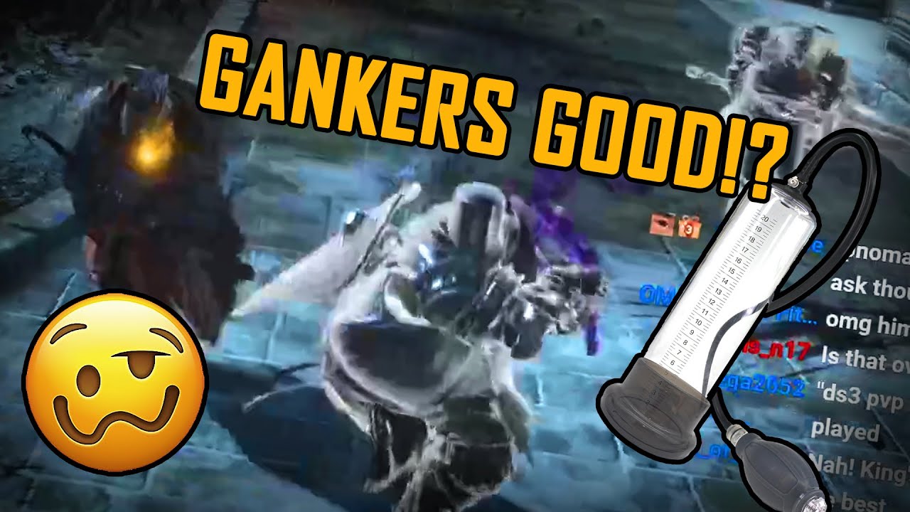 [Dark Souls 3] GANKERS opinion: ''HE BETTER THAN YOU BRO''
